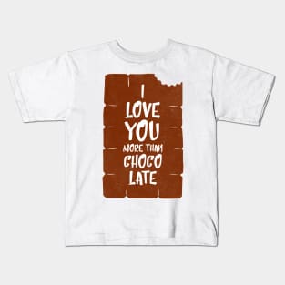 I love you more than chocolate Kids T-Shirt